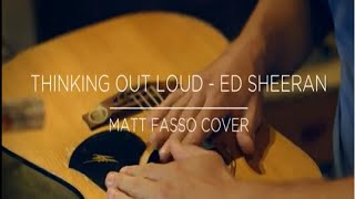 Thinking Out Loud - Ed Sheeran (Loop Pedal Acoustic Cover by Matt Fasso) chords