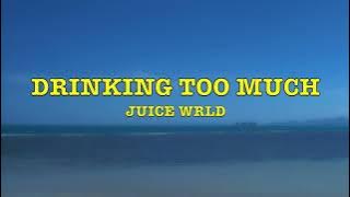 Juice WRLD - Drinking Too Much - Lyrics