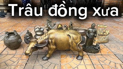 Trâu đồng xưa _ Bàn ủi con gà _ Hủ cóc chiu tài #đồcổcầnthơ #đồcổ 