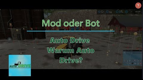 Mod oder Bot: LS22 Warum Auto Drive? | Tutorial | Tipps | Tricks | Anfänger Guide