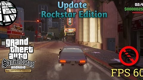 Update | New Version of Gta SA DE Rockstar Edition Android Support New Glitches 60 FPS 