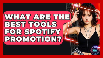 What Are The Best Tools For Spotify Promotion? - Electronic Mix Masters