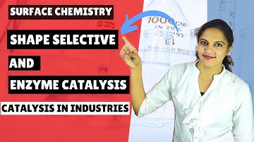 SURFACE CHEMISTRY PART 12| SHAPE SELECTIVE CATALYSIS BY ZEOLITES & ENZYME CATALYSIS | APPLICATIONS |