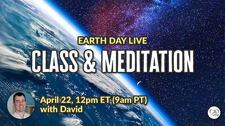 Earth Day Live Class and Meditation with David Dri...