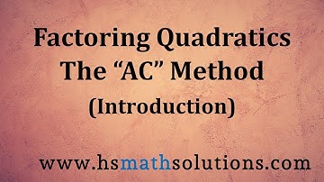 Factoring Quadratic Trinomials Using the AC Method (Introduction)