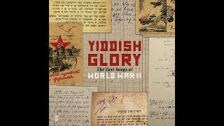 Yiddish Glory: The Lost Songs Of World War II