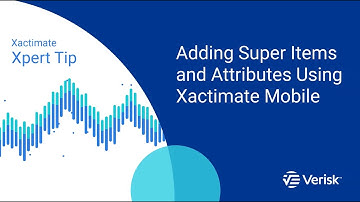 Xactimate Xpert Tip: Adding Super Items and Attributes Using Xactimate Mobile