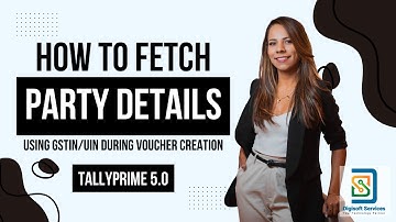 How to Fetch Party Details Using GSTIN UIN During Voucher Creation | Digisoft Services