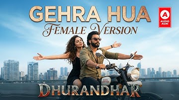 Gehra Hua | Dhurandhar | Ranveer Singh, Sara Arjun | Female Version