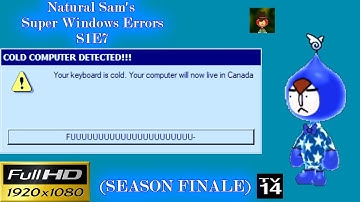 CANADIAN COMPUTER? | Natural Sam Super Windows Errors S1E7 (SEASON FINALE)