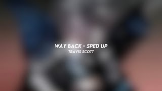 way back - travis scott (sped up)