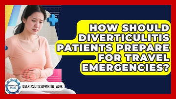 How Should Diverticulitis Patients Prepare For Travel Emergencies? - Diverticulitis Support Network