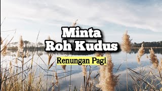 Minta Roh Kudus - Renungan dan Doa Pagi Suara Injil 18/5/2024