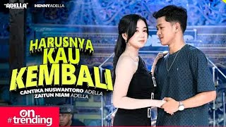 Download Lagu TERBARU‼️HARUSNYA KAU KEMBALI - Cantika Nuswantoro Adella Ft. Zaitun Niam - OM ADELLA MP3