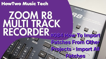 #084 How To Import Patches From Other Projects - Import All Patches ZOOM R8