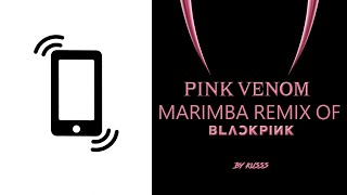 Pink Venom (Marimba Ringtone Remix for iPhone) by BLACKPINK |  Marimba Ringtone Remix