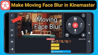 How to Make Moving Face Blur in Kinemaster App || Track object and blur in Kinemaster