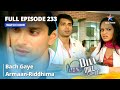 Full Episode 233 | Dill Mill Gayye | Bach Gaye Armaan-Riddhima | दिल मिल गए #starbharat