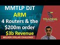 MMTLP DJT ETrade, the 4 routers and the $200m order. Arm Holdings $3b Revenue and AI chips in 2025