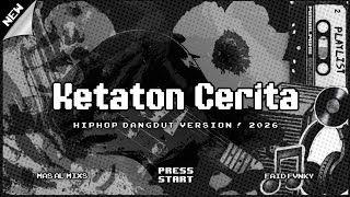 KETATON CERITA (HIPHOP DANGDUT VERSION)