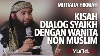 Kisah Dialog Syaikh Dengan Wanita Non Muslim - Ustadz DR. Syafiq Riza Basalamah, MA.