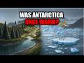 This is What Antarctica Looked Like Millions of Years Ago Once Warm?