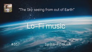 "Lo-Fi music" The Sky seeing from out of Earth