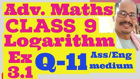 Ex.3.1 Q-11 .Adv maths class 9.chapter .logarithm. Ass /Eng medium