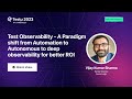 Test Observability: Automation to Deep Observability for ROI  | Vijay Kumar| Testμ 2023 | LambdaTest