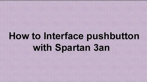 How to Interface pushbutton with spartan 3an