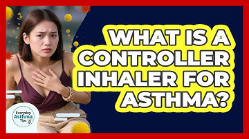 What Is A Controller Inhaler For Asthma?