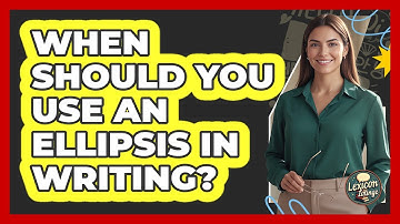 When Should You Use An Ellipsis In Writing? - Lexicon Lounge