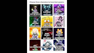 Choose three characters to have their powers. (Undertale Edition) #undertale