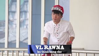 Video thumbnail of "VL Rawna - Ka thlah nang che (Official Music Video)"