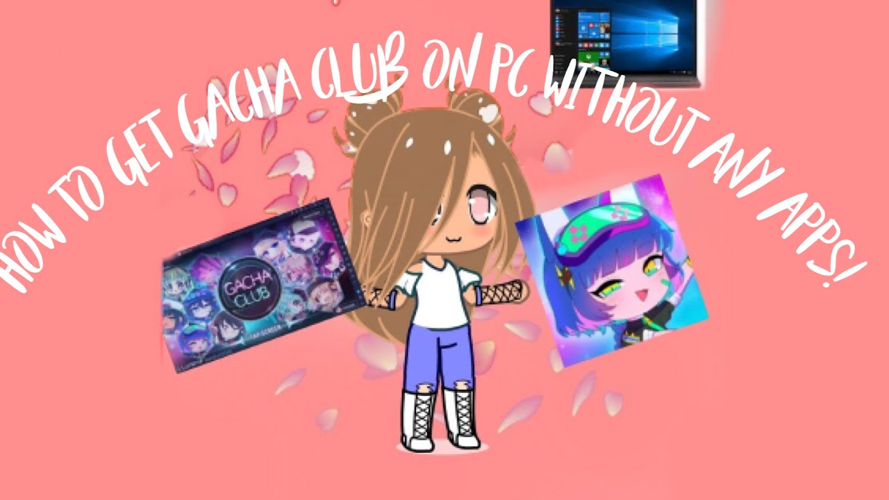how to download gacha club on windows 10 without bluestacks