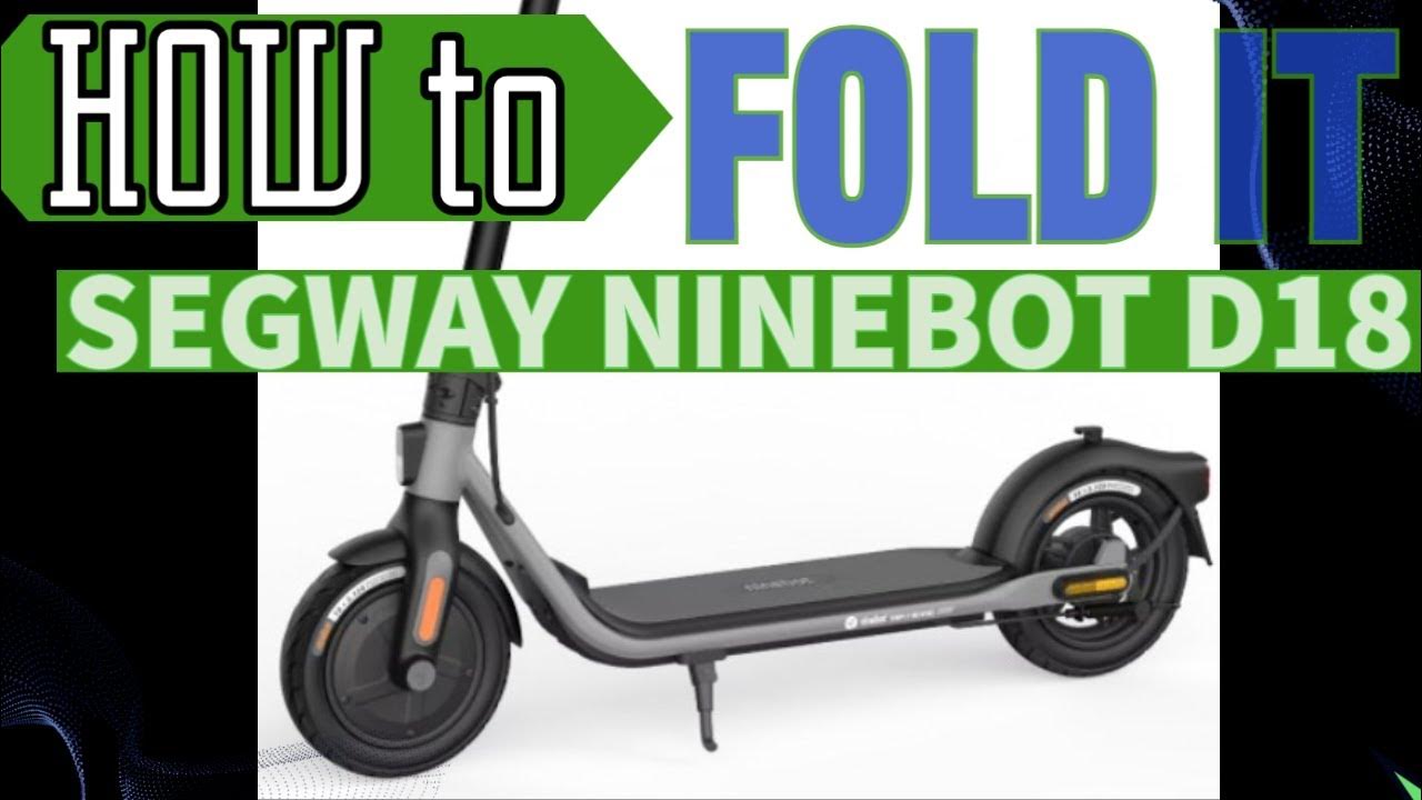 How TO FOLD UP Segway Ninebot Electric Scooter D18 + YouTube