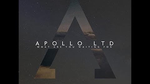 "What Are You Waiting For?" -Apollo LTD