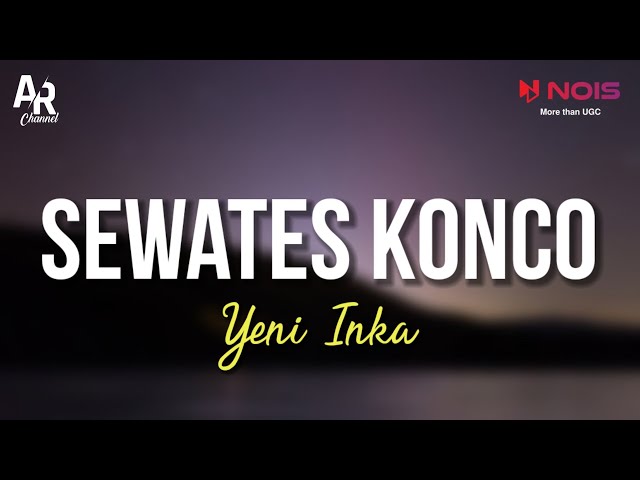 Sewates Konco - Yeni Inka (LIRIK) YI PRODUCTION class=