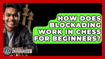 How Does Blockading Work In Chess For Beginners? - The Board Game Xpert