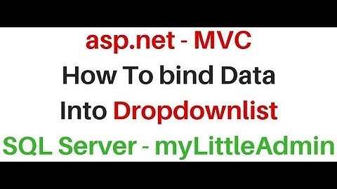 asp.net dropdownlist mvc bind sql server (mylittleadmin) database