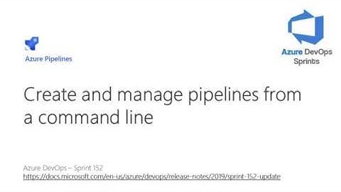 #azuredevopssprints 152 - Create and manage pipelines from a command line