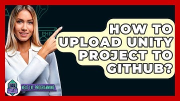 How To Upload Unity Project To GitHub? - Next LVL Programming