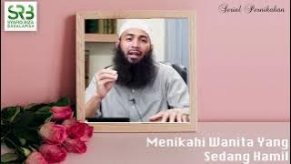 Menikahi Wanita Yang Sedang Hamil - Ustadz Dr Syafiq Riza Basalamah MA