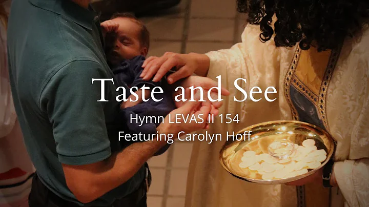 Taste and See, Hymn LEVAS II 154, featuring Caroly...