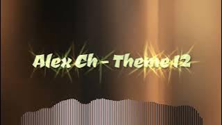 Alex Ch  - Theme 12