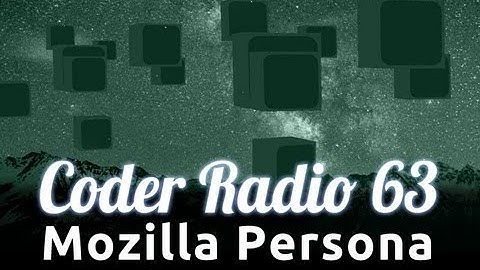 Mozilla Persona | Coder Radio 63