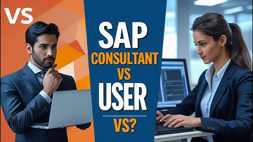 SAP Consultant vs. End User | Roles, Responsibilities & Key Differences | Where to Start?