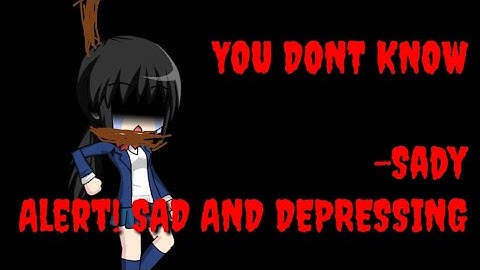 You Dont Know - Gacha Music | Sad Alert!