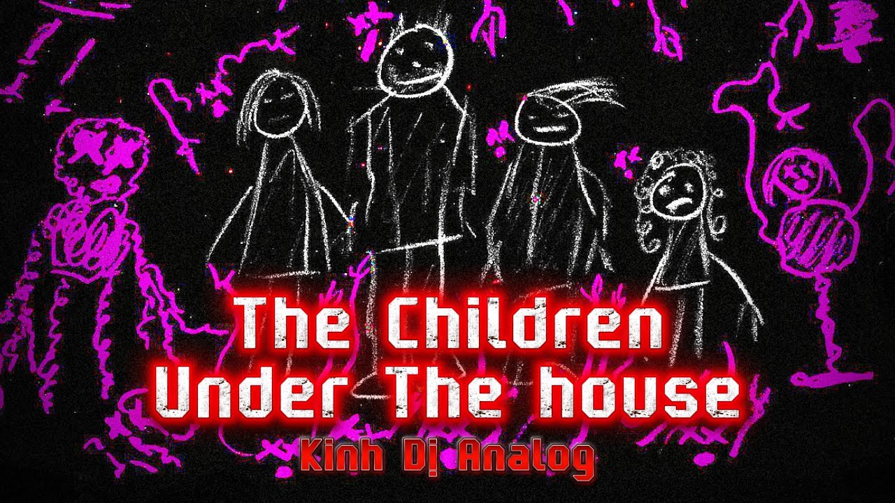 13 Đứa Trẻ Bên Dưới Căn Nhà - The Children Under the House │ Kinh Dị Analog