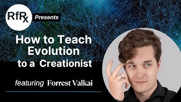 RfRx - How to Teach Evolution to a Creationist, featuring Forrest Valkai